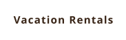Vacation Rentals